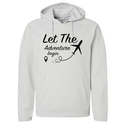 Let The Adventure Begin Airplane Travel Traveling Performance Fleece Hoodie