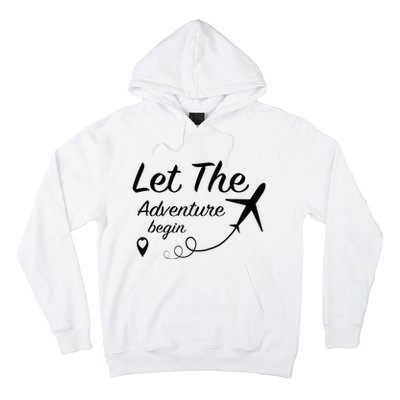 Let The Adventure Begin Airplane Travel Traveling Hoodie