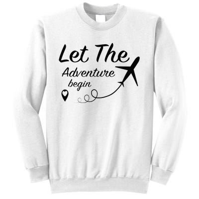 Let The Adventure Begin Airplane Travel Traveling Sweatshirt