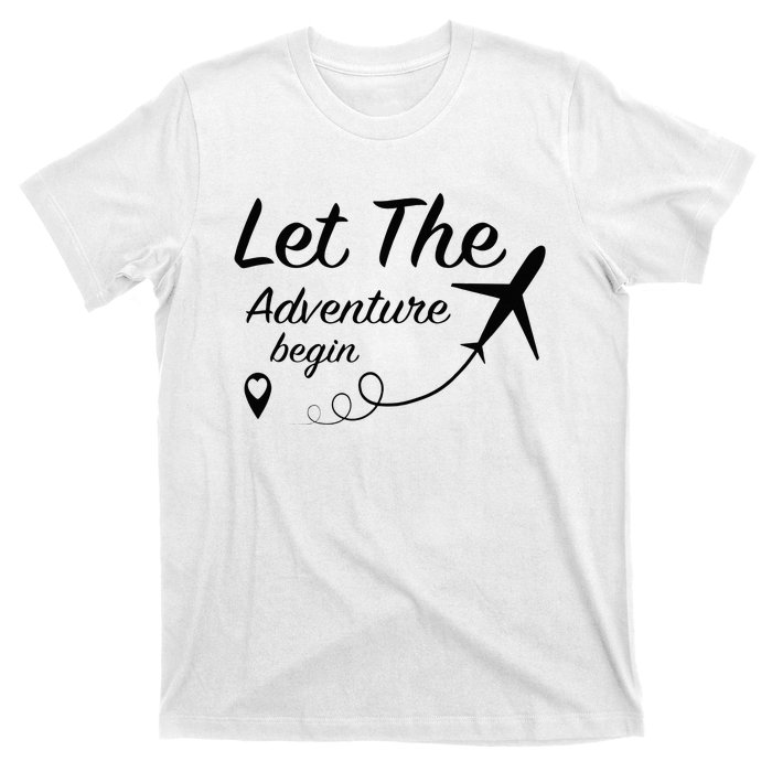 Let The Adventure Begin Airplane Travel Traveling T-Shirt