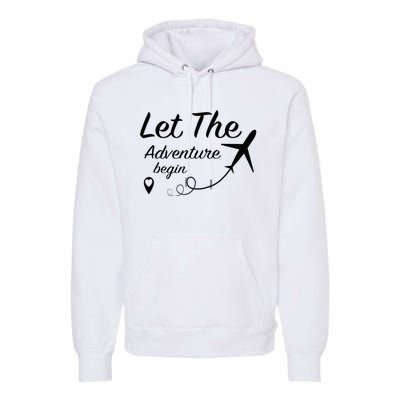 Let The Adventure Begin Airplane Travel Traveling Premium Hoodie