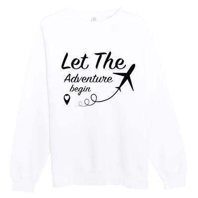 Let The Adventure Begin Airplane Travel Traveling Premium Crewneck Sweatshirt