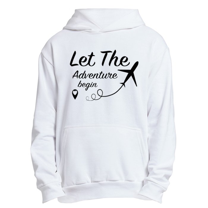 Let The Adventure Begin Airplane Travel Traveling Urban Pullover Hoodie