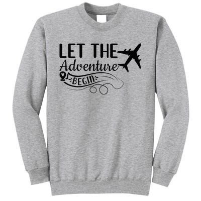 Let The Adventure Begin Love Travel Airplane Traveling Tall Sweatshirt