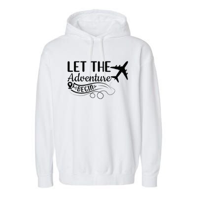 Let The Adventure Begin Love Travel Airplane Traveling Garment-Dyed Fleece Hoodie