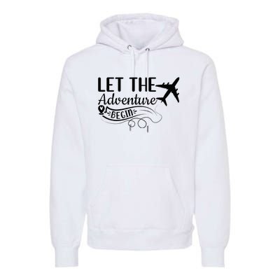 Let The Adventure Begin Love Travel Airplane Traveling Premium Hoodie