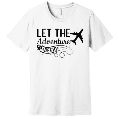 Let The Adventure Begin Love Travel Airplane Traveling Premium T-Shirt