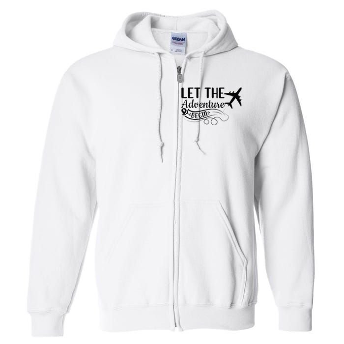 Let The Adventure Begin Love Travel Airplane Traveling Full Zip Hoodie