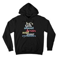 LetS Talk About Jesus And Your Eyebrows Hoodie