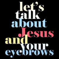 LetS Talk About Jesus And Your Eyebrows Daily Commute Backpack