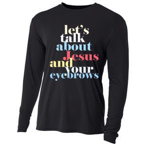 LetS Talk About Jesus And Your Eyebrows Cooling Performance Long Sleeve Crew