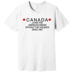 Living The American Dream Since 1867 Canada Premium T-Shirt