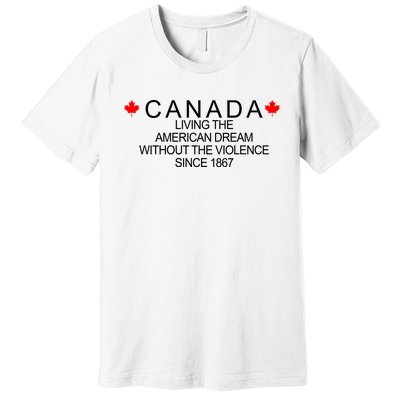 Living The American Dream Since 1867 Canada Premium T-Shirt