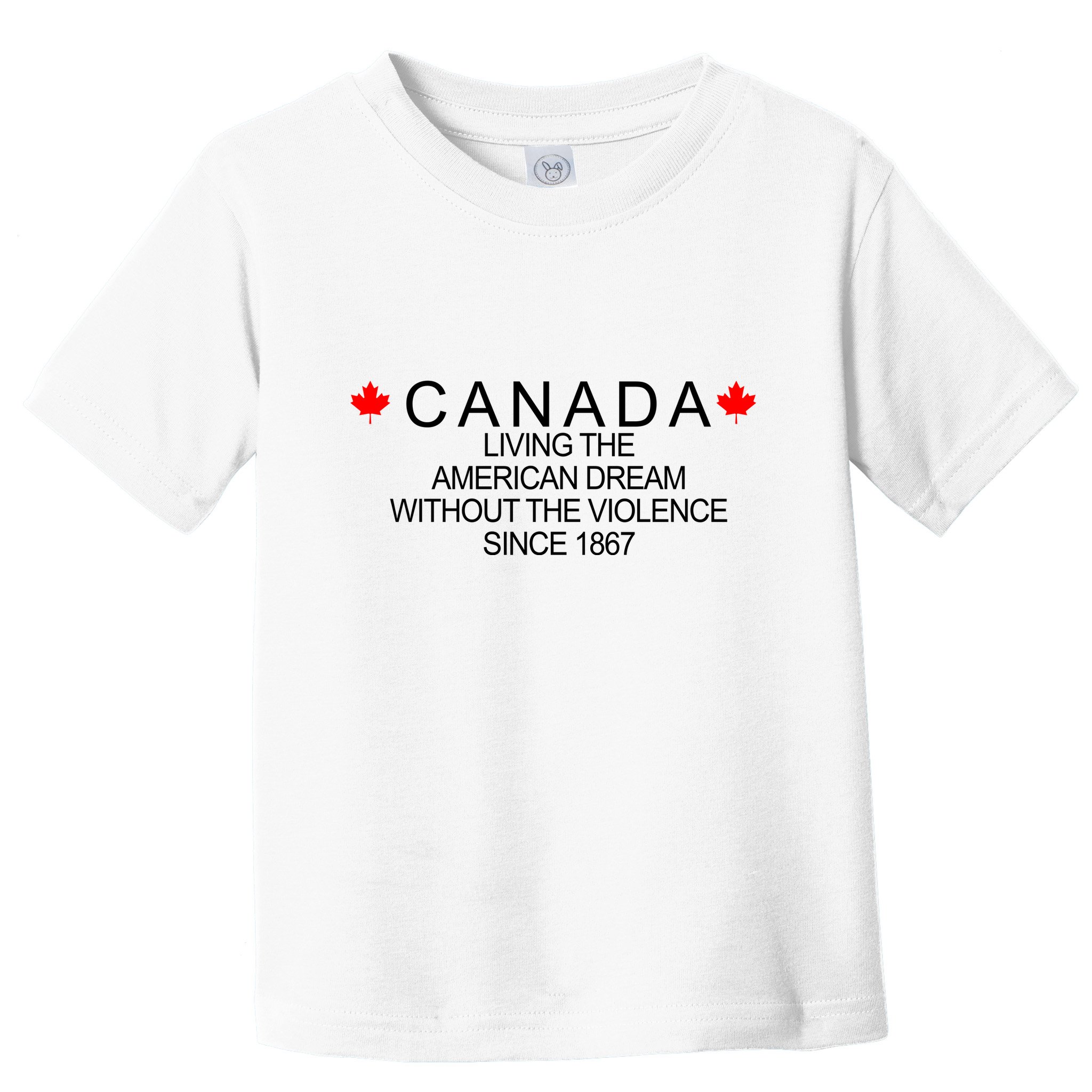 Living The American Dream Since 1867 Canada Toddler T-Shirt