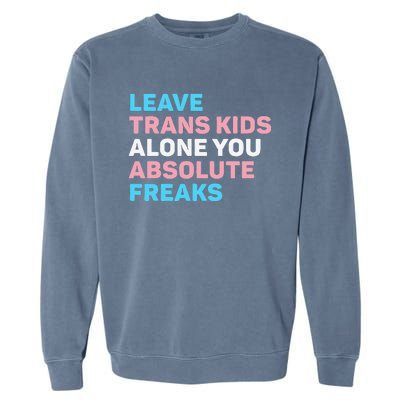 Leave Transg Alone You Absolute Freaks Lgbtq Flag Humor Garment-Dyed Sweatshirt