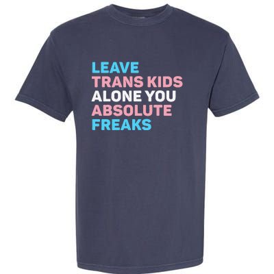 Leave Transg Alone You Absolute Freaks Lgbtq Flag Humor Garment-Dyed Heavyweight T-Shirt