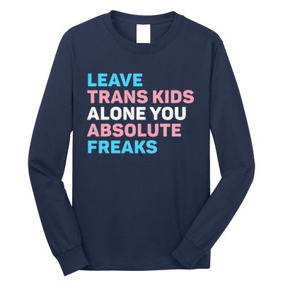 Leave Transg Alone You Absolute Freaks Lgbtq Flag Humor Long Sleeve Shirt