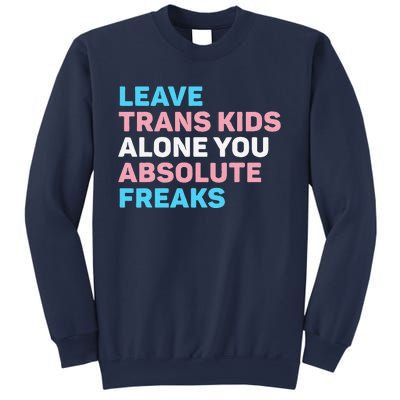 Leave Transg Alone You Absolute Freaks Lgbtq Flag Humor Sweatshirt