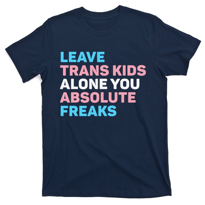 Leave Transg Alone You Absolute Freaks Lgbtq Flag Humor T-Shirt