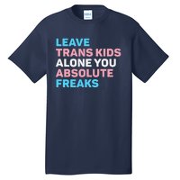 Leave Transg Alone You Absolute Freaks Lgbtq Flag Humor Tall T-Shirt