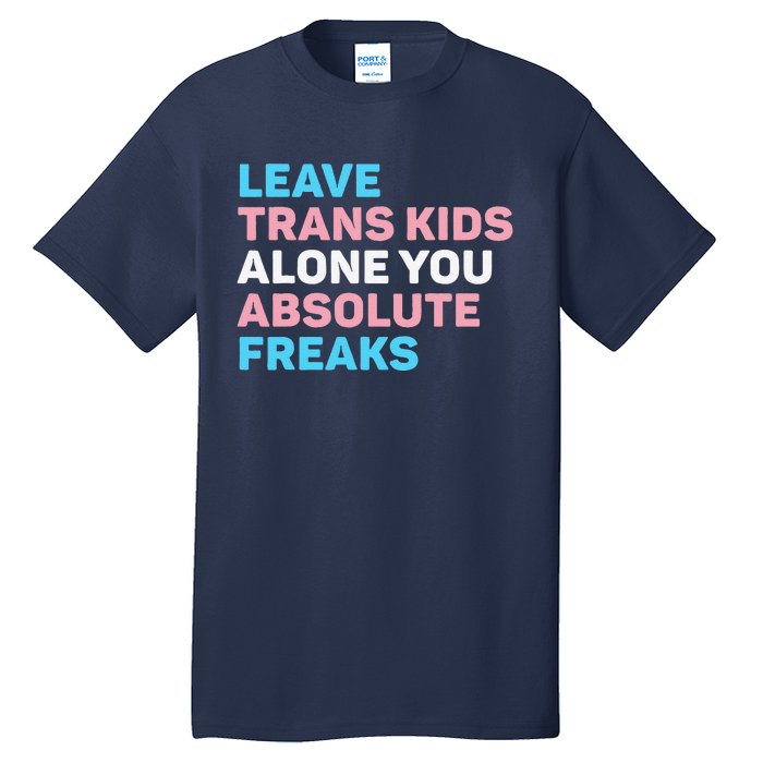 Leave Transg Alone You Absolute Freaks Lgbtq Flag Humor Tall T-Shirt