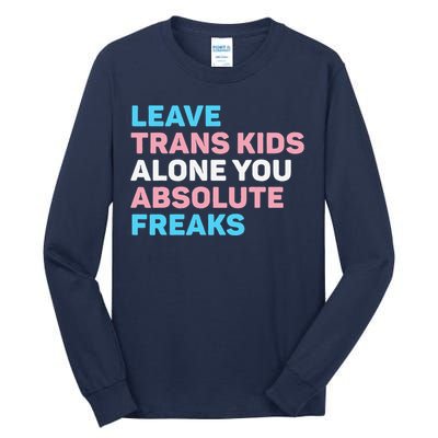 Leave Transg Alone You Absolute Freaks Lgbtq Flag Humor Tall Long Sleeve T-Shirt