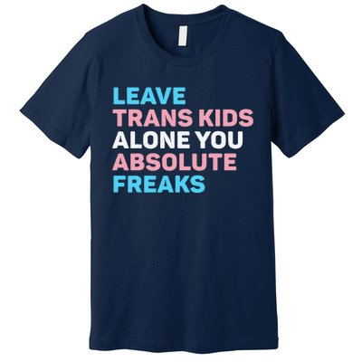 Leave Transg Alone You Absolute Freaks Lgbtq Flag Humor Premium T-Shirt