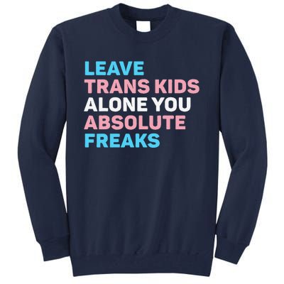 Leave Transg Alone You Absolute Freaks Lgbtq Flag Humor Tall Sweatshirt