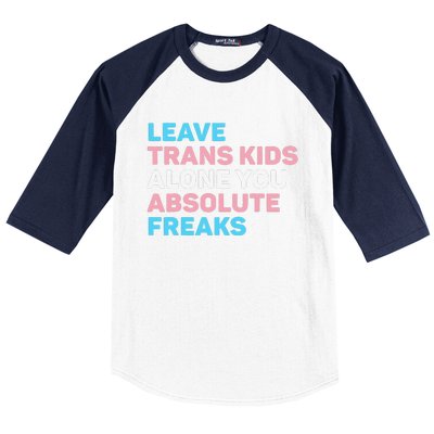 Leave Transg Alone You Absolute Freaks Lgbtq Flag Humor Baseball Sleeve Shirt