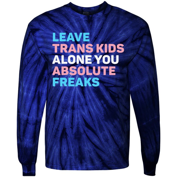 Leave Transg Alone You Absolute Freaks Lgbtq Flag Humor Tie-Dye Long Sleeve Shirt