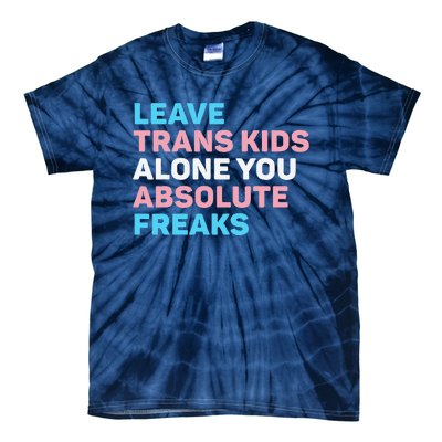 Leave Transg Alone You Absolute Freaks Lgbtq Flag Humor Tie-Dye T-Shirt