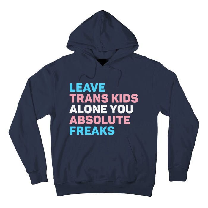 Leave Transg Alone You Absolute Freaks Lgbtq Flag Humor Tall Hoodie