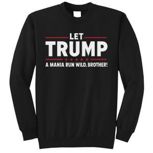 Let Trump A Mania Run Wild Brother Sweatshirt