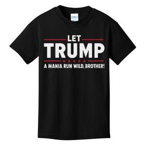 Let Trump A Mania Run Wild Brother Kids T-Shirt