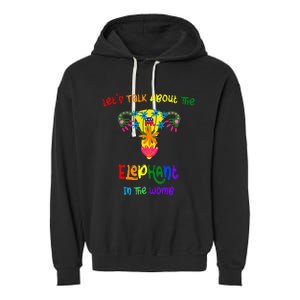 LetS Talk About The Elephant In The Womb Garment-Dyed Fleece Hoodie