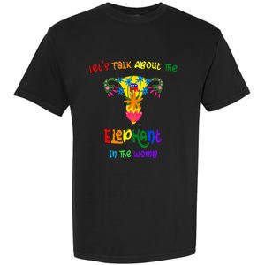 LetS Talk About The Elephant In The Womb Garment-Dyed Heavyweight T-Shirt