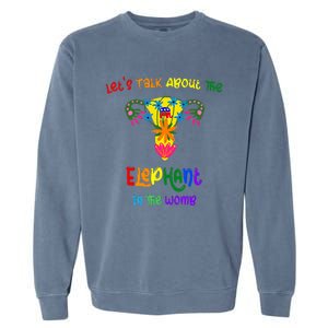 LetS Talk About The Elephant In The Womb Garment-Dyed Sweatshirt