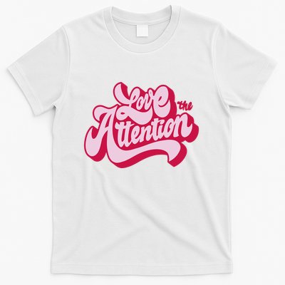 Love The Attention Funny Retro T-Shirt