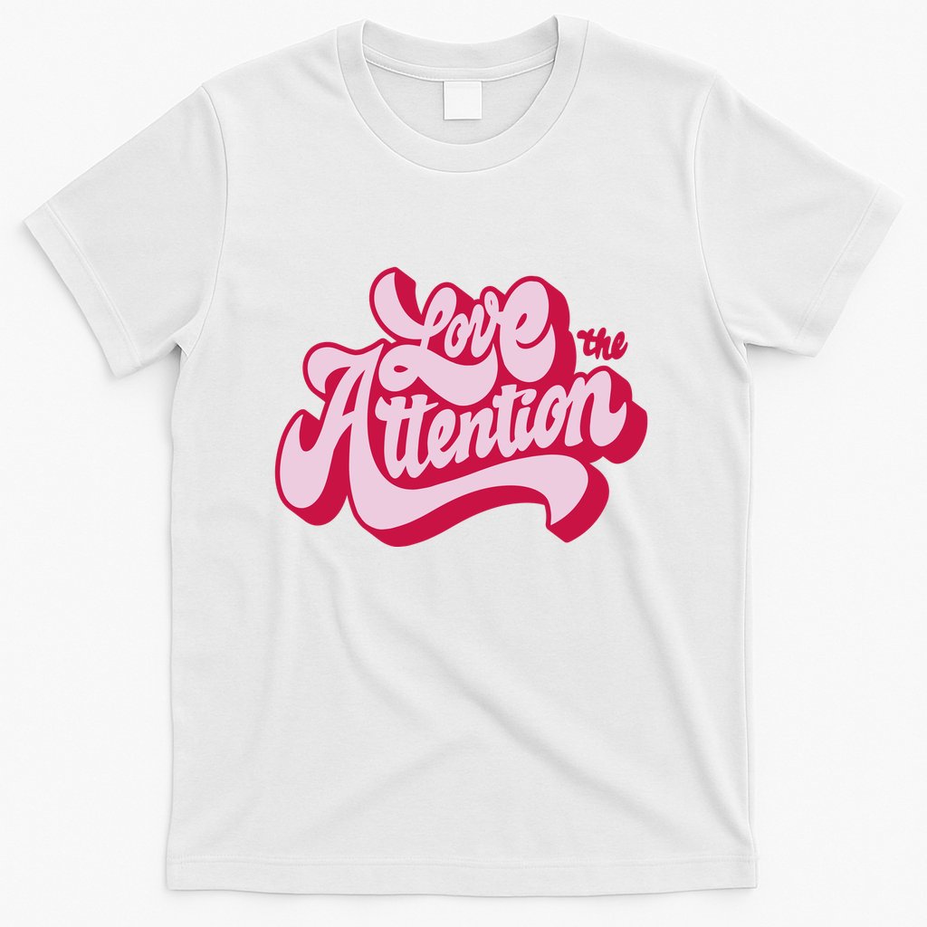 Love The Attention Funny Retro T-Shirt