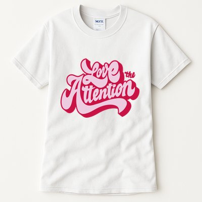 Love The Attention Funny Retro Tall T-Shirt