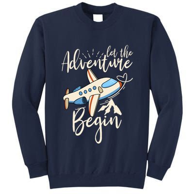 Let The Adventure Begin Airplane Adventure Travel Mode Tall Sweatshirt