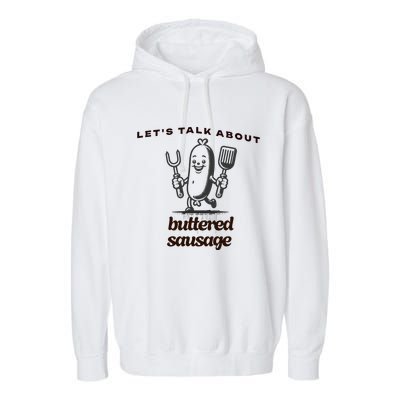 LetS Talk About Buttered Sausage Garment-Dyed Fleece Hoodie