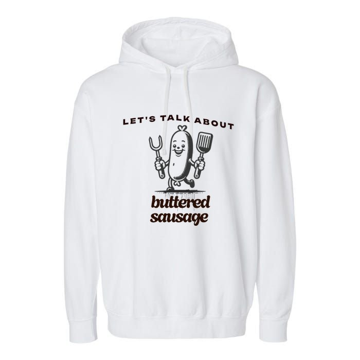 LetS Talk About Buttered Sausage Garment-Dyed Fleece Hoodie