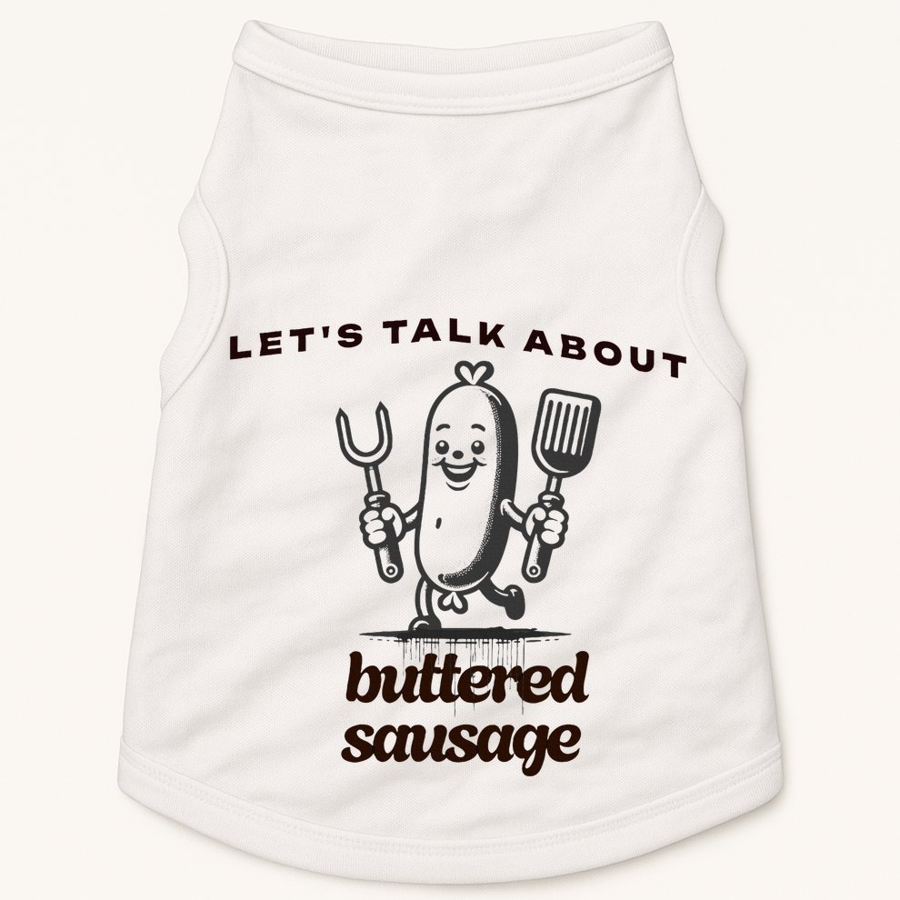 LetS Talk About Buttered Sausage Doggie Tank