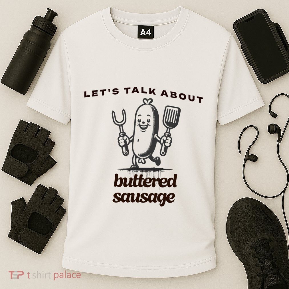 LetS Talk About Buttered Sausage Performance Shirt
