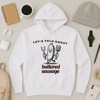 LetS Talk About Buttered Sausage Hoodie