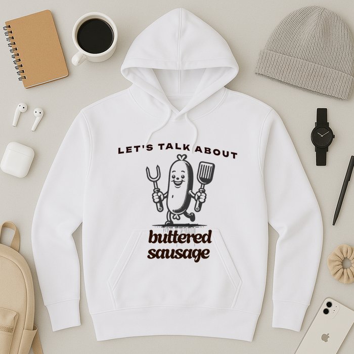 LetS Talk About Buttered Sausage Hoodie