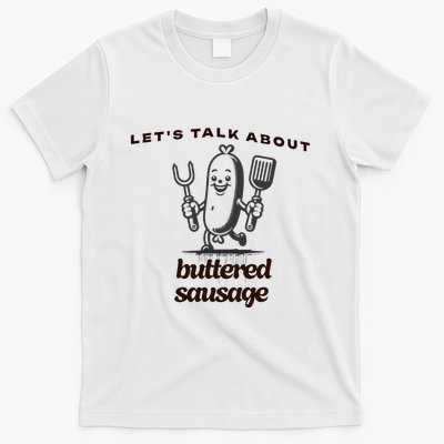 LetS Talk About Buttered Sausage T-Shirt