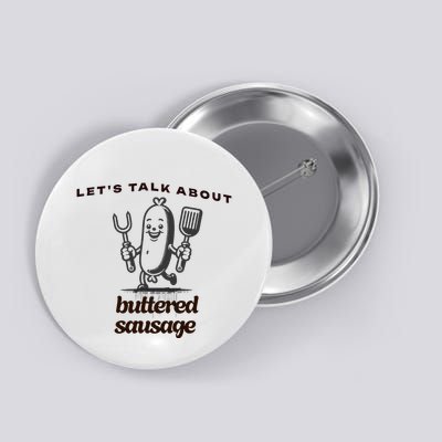 LetS Talk About Buttered Sausage Button