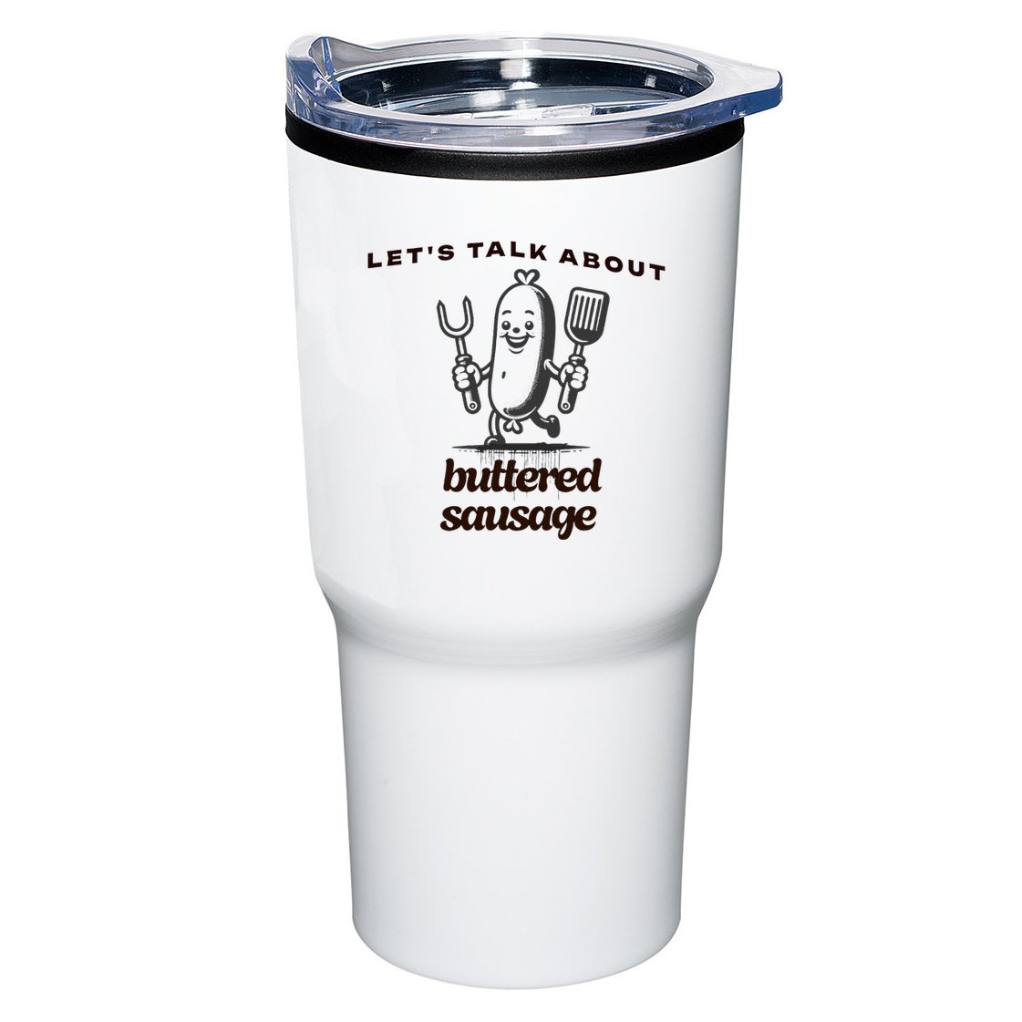 LetS Talk About Buttered Sausage Tumbler